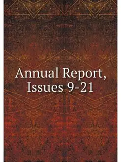 Annual Report, Issues 9-21