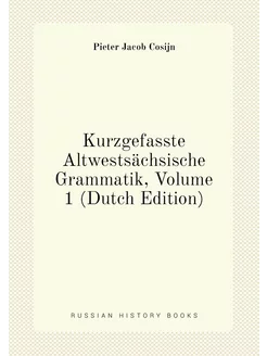 Kurzgefasste Altwestsächsische Grammatik, Volume 1 (