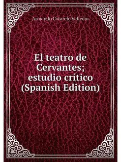 El teatro de Cervantes estudio criti