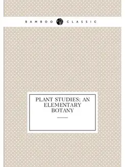 Plant Studies An Elementary Botany