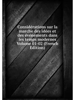 Considerations sur la marche des idee