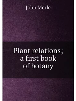 Plant relations a first book of botany