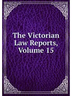 The Victorian Law Reports, Volume 15