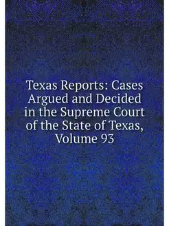 Texas Reports Cases Argued and Decid