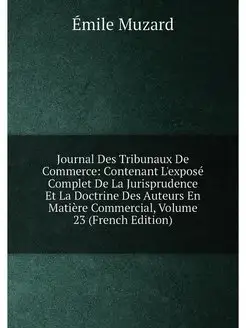 Journal Des Tribunaux De Commerce Contenant L'expos