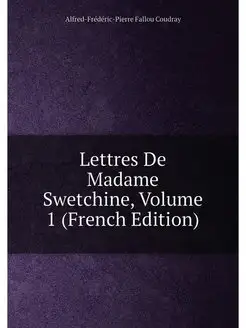 Lettres De Madame Swetchine, Volume 1 (French Edition)