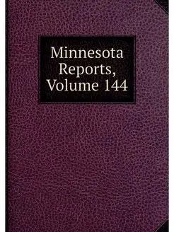 Minnesota Reports, Volume 144