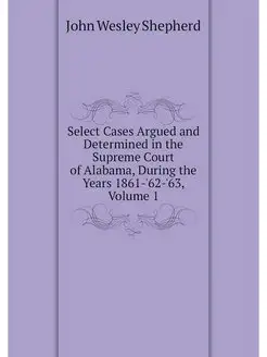 Select Cases Argued and Determined in