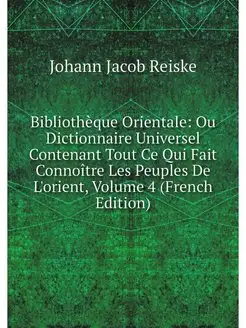 Bibliotheque Orientale Ou Dictionnai