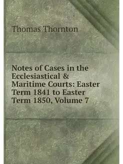 Notes of Cases in the Ecclesiastical