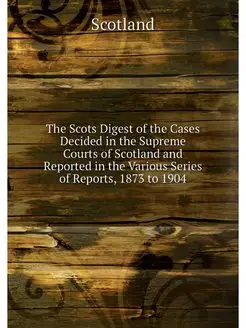 The Scots Digest of the Cases Decided