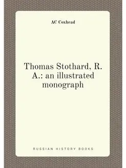 Thomas Stothard, R.A. an illustrated monograph