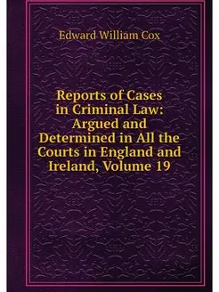 Reports of Cases in Criminal Law Arg