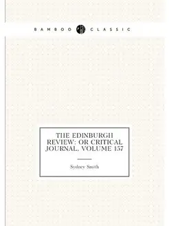 The Edinburgh Review Or Critical Journal, Volume 157