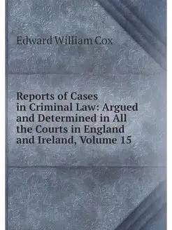 Reports of Cases in Criminal Law Arg