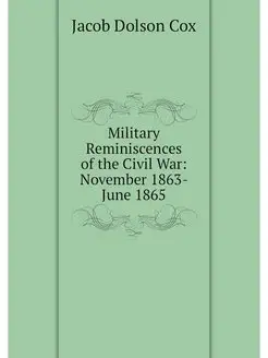 Military Reminiscences of the Civil W