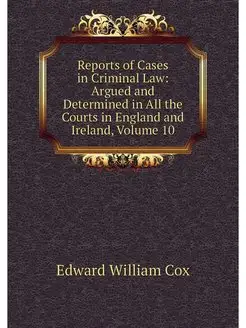 Reports of Cases in Criminal Law Arg