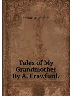 Tales of My Grandmother By A. Crawfurd