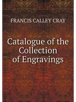 Catalogue of the Collection of Engrav