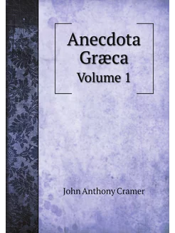 Anecdota Græca. Volume 1