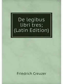 De legibus libri tres (Latin Edition)