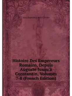 Histoire Des Empereurs Romains, Depui