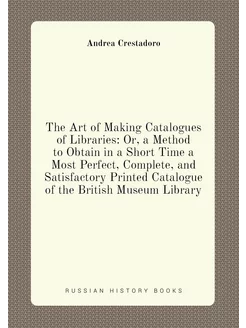 The Art of Making Catalogues of Libraries Or, a Met