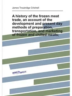 A history of the frozen meat trade, an account of th