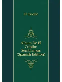 Album De El Criollo Semblanzas (Span