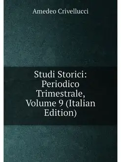 Studi Storici Periodico Trimestrale, Volume 9 (Ital