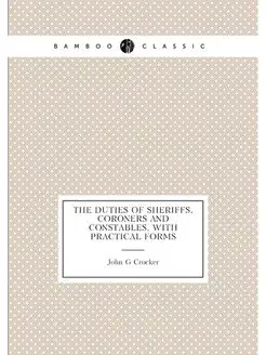 The duties of sheriffs, coroners and