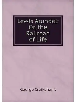 Lewis Arundel Or, the Railroad of Life