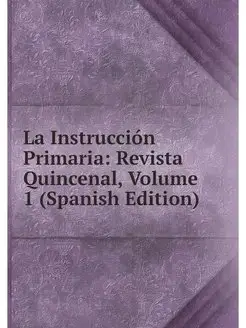 La Instruccion Primaria Revista Quin