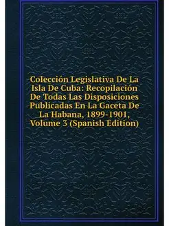 Coleccion Legislativa De La Isla De C