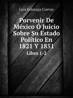 Porvenir De México Ó Juicio Sobre Su