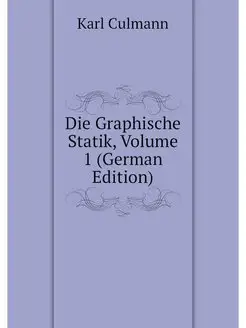 Die Graphische Statik, Volume 1 (Germ