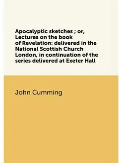 Apocalyptic sketches or, Lectures on the book of R