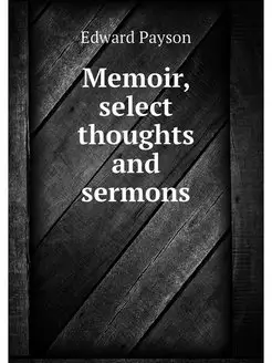 Memoir, select thoughts and sermons