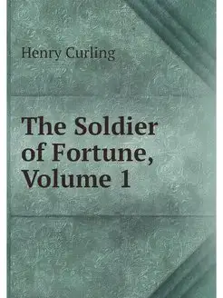 The Soldier of Fortune, Volume 1