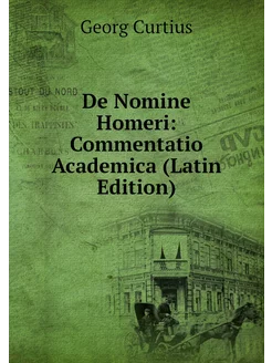 De Nomine Homeri Commentatio Academica (Latin Edition)