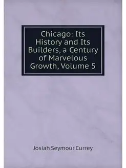 Chicago Its History and Its Builders