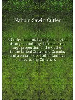 A Cutler memorial and genealogical hi