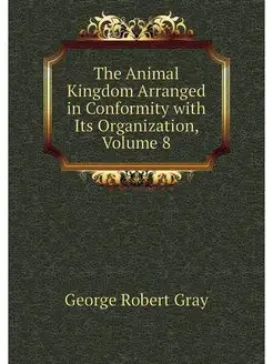 The Animal Kingdom Arranged in Confor