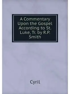 A Commentary Upon the Gospel Accordin