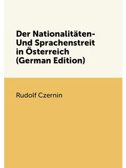 Der Nationalitäten- Und Sprachenstreit in Österreich