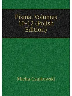 Pisma, Volumes 10-12 (Polish Edition)