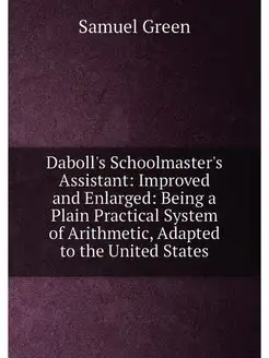 Daboll's Schoolmaster's Assistant Improved and Enla