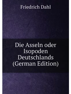 Die Asseln oder Isopoden Deutschlands (German Edition)