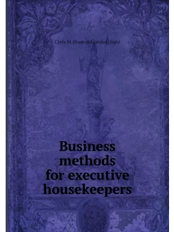 Business methods for executive housekeepers