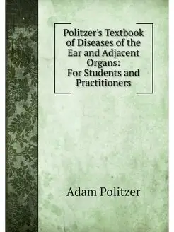 Politzer's Textbook of Diseases of th